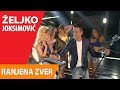 ZELJKO JOKSIMOVIC - RANJENA ZVER - 2015 - PREMIJERA!