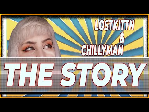 LostKittn & Chillyman 🎵 THE STORY