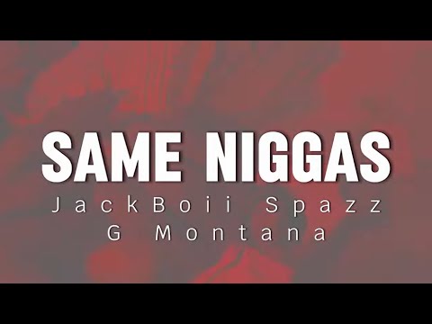 JACKBOII SPAZZ X G MONTANAN SAME NIGGAZ VIDEO (shot by. @ADL.Films)