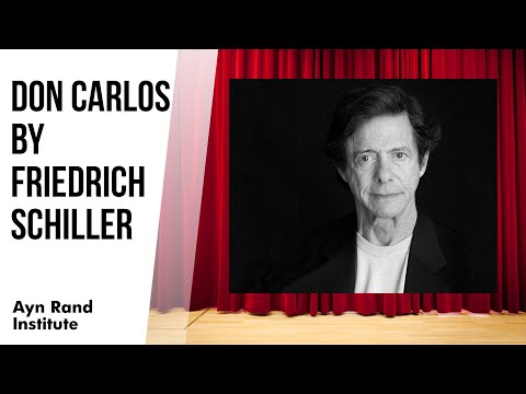 Don Carlos by Friedrich Schiller — a Literary and Philosophical Analysis by Leonard Peikoff