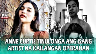 ISANG ARTIST NA KAILANGAN OPERAHAN TINULONGAN NI ANNE CURTIS!