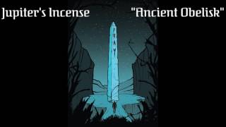 Jupiter's Incense - Ancient Obelisk [Audio]