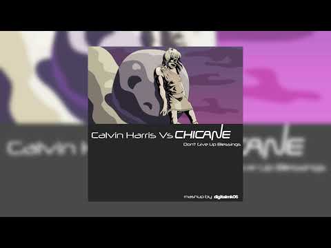 Calvin Harris vs Chicane - Don't Give Up Blessings (digitalmk06 mashup)