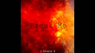 Break Me (LDoubleE Prod.)