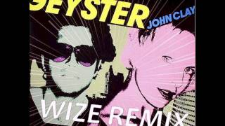 Geyster - John Clay (Wize Remix)