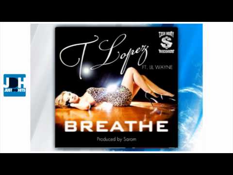 T Lopez feat Lil Wayne - Breathe