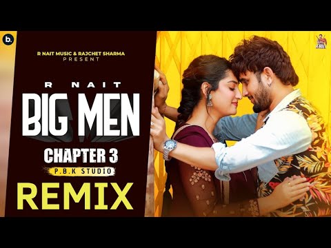 Big Men Chapter 3 Remix - @R Nait -Gurlez Akhtar - Isha Sharma - MixSingh - P.B.K Studio