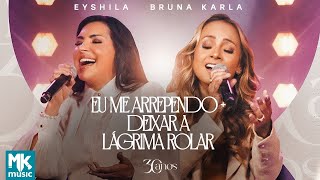 Eyshila e Bruna Karla - Eu Me Arrependo + Deixar a Lágrima Rolar (Ao Vivo) (Clipe Oficial MK Music)