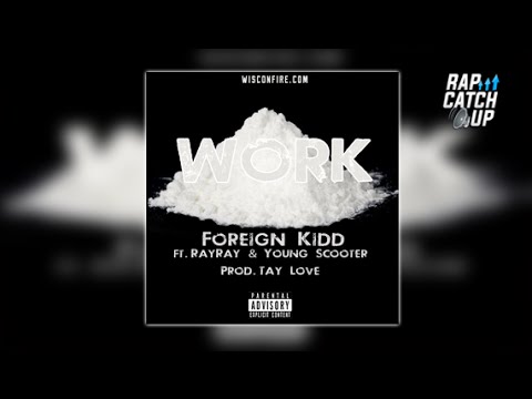 Foreign Kidd ft. Young Scooter & RayRay - Work [Prod. By Tay Love] (Official Audio)