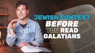Jewish Context Before you Read Galatians