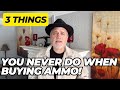 Don't Ever Do These 3 Things When Buying Ammo!