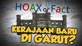Hoax or Fact: Muncul Kerajaan Baru di Garut dengan Nama Kandang Wesi?
