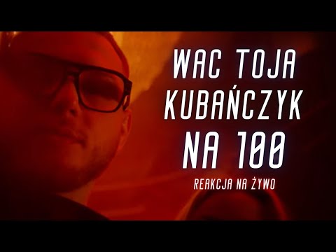Wac Toja x Kubańczyk "Na 100" | REAKCJA NA ŻYWO 🔴