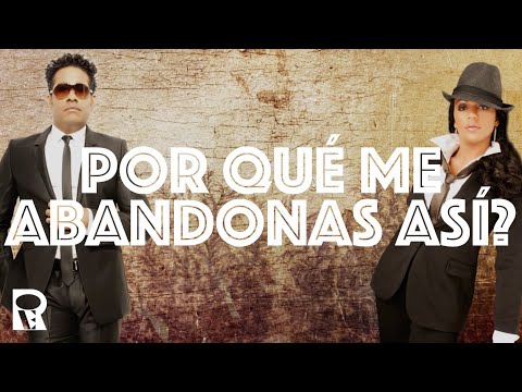 Porque Me Abandonan Asi - Monchi Y Natalia