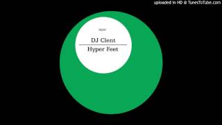 DJ Clent - Don't Go Down [Hyper Feet - Planet Mu] (2014)
