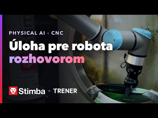 Physical AI pri CNC stroji: úloha pre robota rozhovorom (Stimba × Trener Robotics)