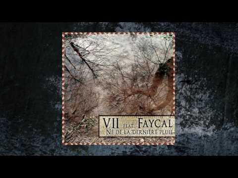 VII - Né de la dernière pluie feat Fayçal