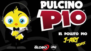 PULCINO PIO - El Pollito Pio (J-Art remix) (Official)