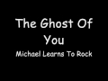 Ghost Of You Michael Learns To Rock Lyric Video