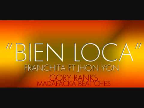 Franchita Ft Jhon Yon   Bien Loca Goryranks