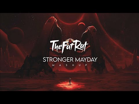 TheFatRat - Stronger Mayday (Mashup)