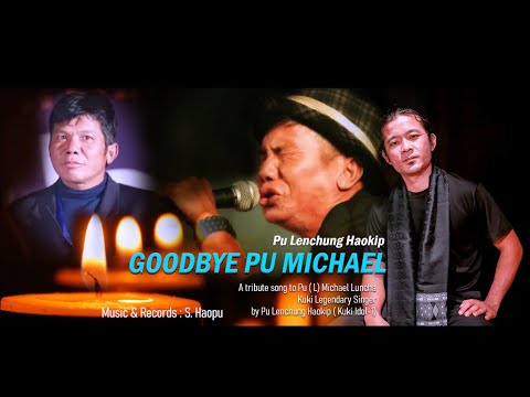 Lenchung Haokip's_ GOODBYE PU MICHAEL || Tribute to Michael Luncha Kipgen (Official Video)