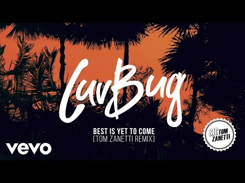 LuvBug - Best Is Yet To Come (Tom Zanetti remix)