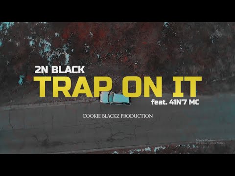 2N BLACK & 41N7 MC - Trap On It [Official Video]