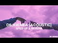 DILAWARA ACOUSTIC SPED UP REVERB THE PROPHEC EZU