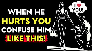 WHEN A MAN HURTS YOU, CONFUSE HIM LIKE THIS | Love Stoic