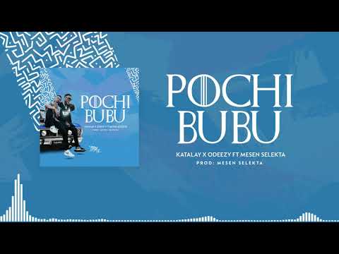 Katalay x Odeezy Ft Mesen selekta - Pochi bubu (Official Audio)