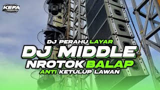 Download lagu DJ MIDDLE • NROTOK BALAP • PRAHU LAYAR BATTLE ANTI KETULUP LAWAN mp3