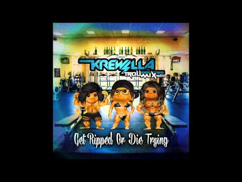 Krewella Troll Mix Vol. 4 - Get Ripped Or Die Trying