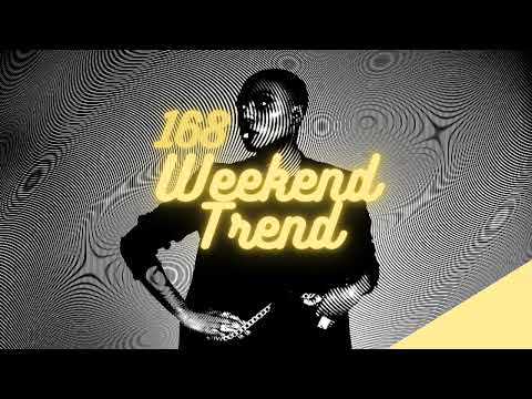 Weekend Trend 168 * (Electronic R&B Hip Hop, Nu Funk Soul, House Music)