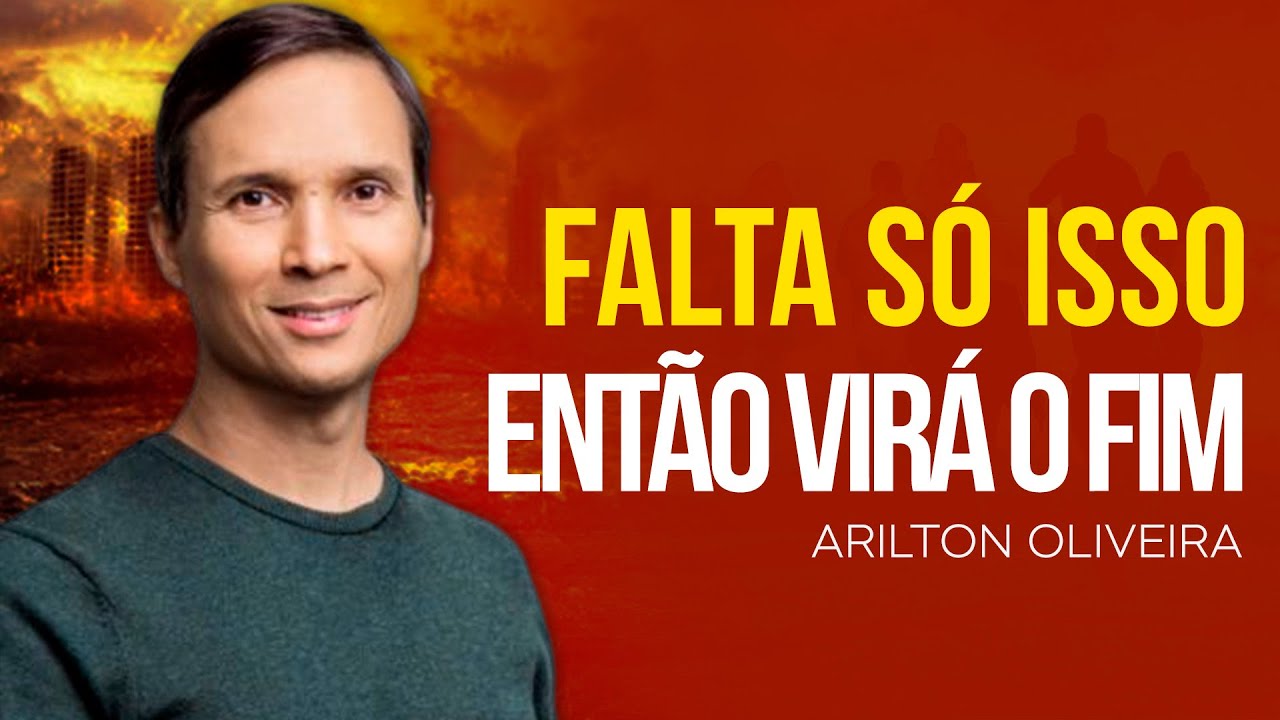 Arilton Oliveira - O QUE FALTA PARA O FIM DOS TEMPOS? - PROFECIAS DO JUÍZO