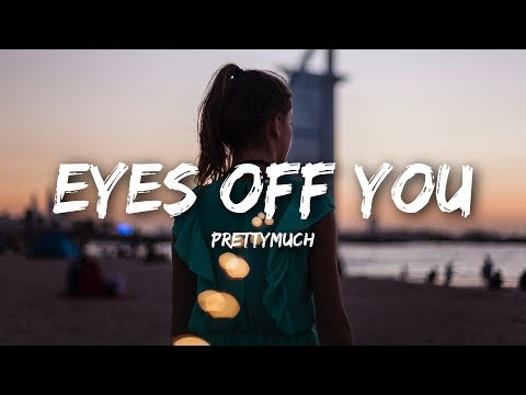 PRETTYMUCH - Eyes Off You (Lyrics)