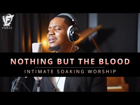 David Forlu - Nothing But The Blood | Intimate Soaking Worship
