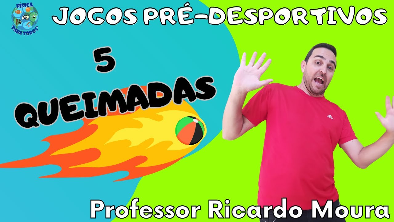 5 QUEIMADAS - Jogos Pré-Desportivos na Educação Física Escolar