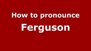 How to pronounce Ferguson