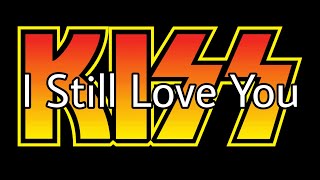 KISS - I Still Love You (Lyric Video)