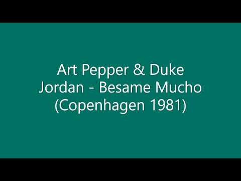 Art Pepper & Duke Jordan - Besame Mucho (Live in Copenhagen 1981)