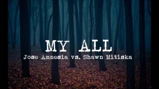 Jose Amnesia vs. Shawn Mitiska - My All (Markus Schulz Remix)