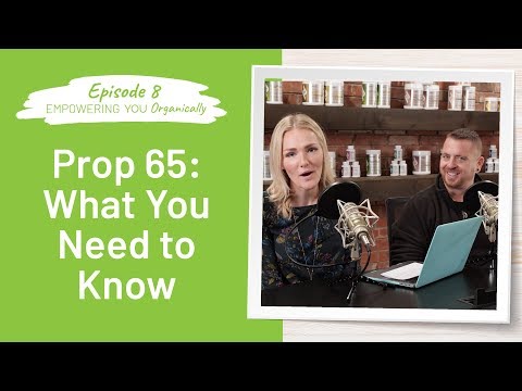 Prop 65: What You Need to Know | California Prop 65 explained | Empowering You Organically - Eps 8