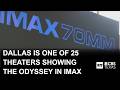 Dallas has one of only 25 theaters across the country where you can see The Odyssey in IMAX