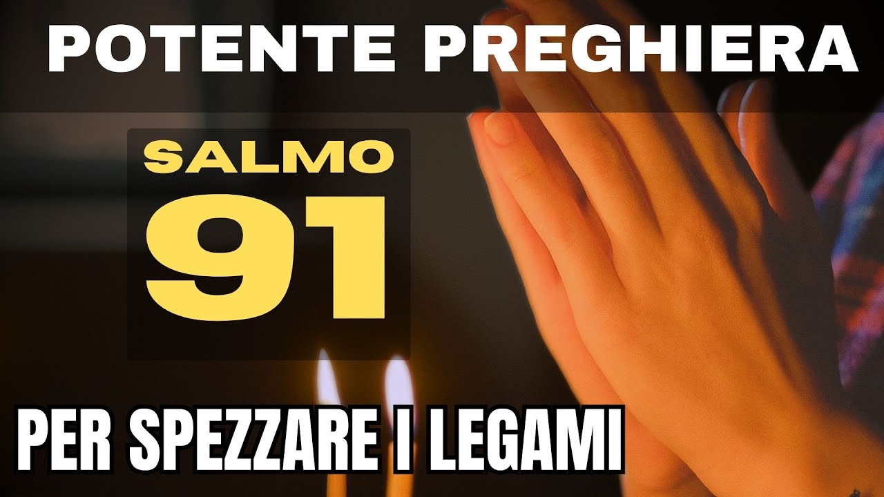 SALMO 91 | La preghiera più potente per spezzare i legami - YouTube