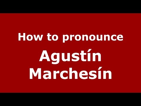 How to pronounce Agustín Marchesín (Spanish/Argentina) - PronounceNames.com