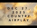 Billboard Top 60 Country Airplay Dec 27 2025