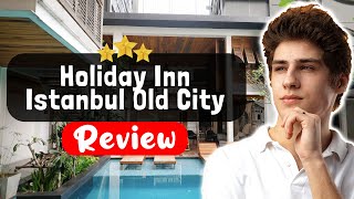 Holiday Inn Istanbul Old City by IHG Hotel Review - Things You MUST Know Before Staying Here