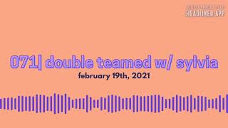 071| double teamed w/ sylvia