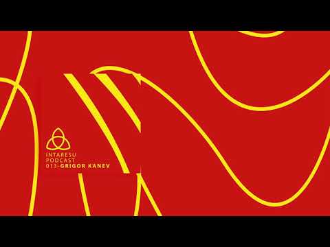 #MinimalHouse | Intaresu Podcast 013 - Grigor Kanev